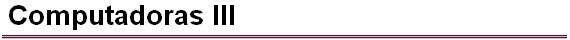 Computadoras III